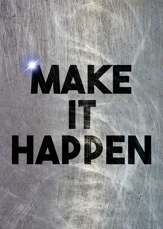 MAKE IT HAPPEN