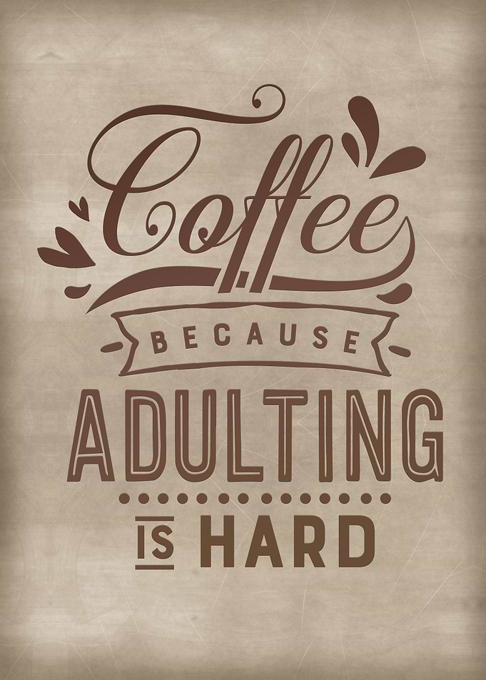 Coffee because adulting
