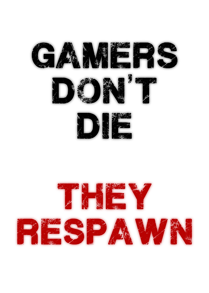 Gamers dont die Respawn