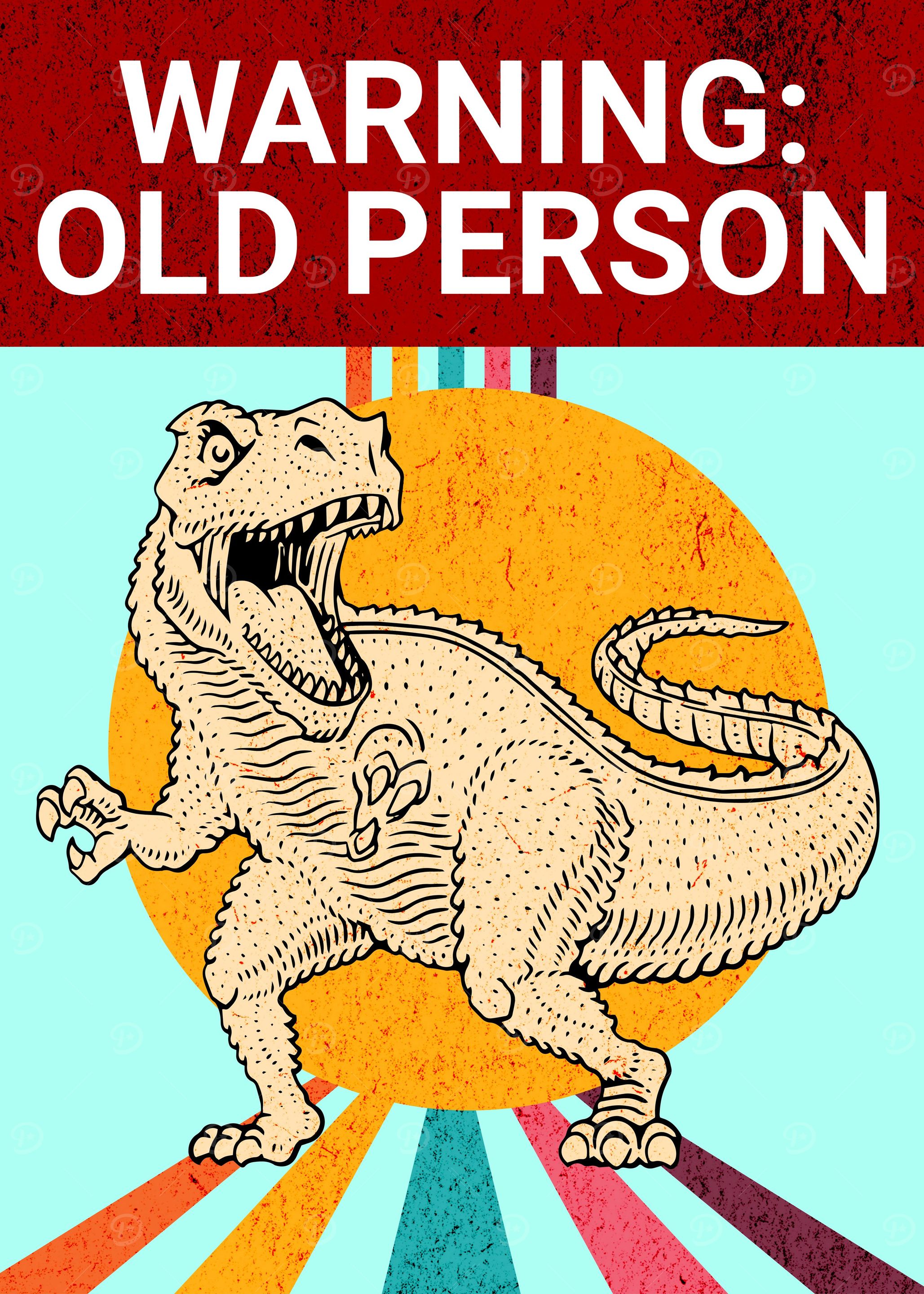 WARNING OLD PERSON