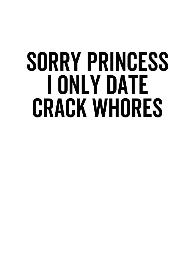 Sorry Princess I Only Date