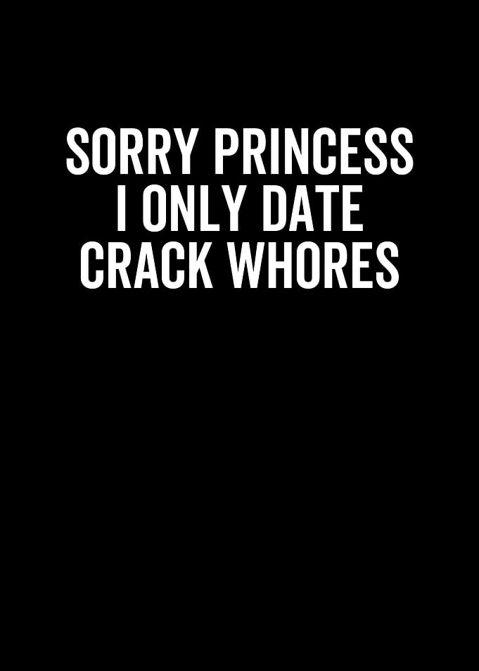 Sorry Princess I Only Date