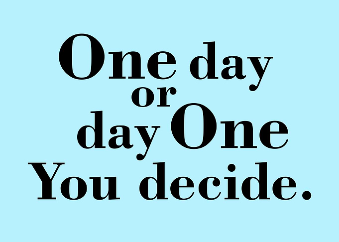 One Day or Day One Quote