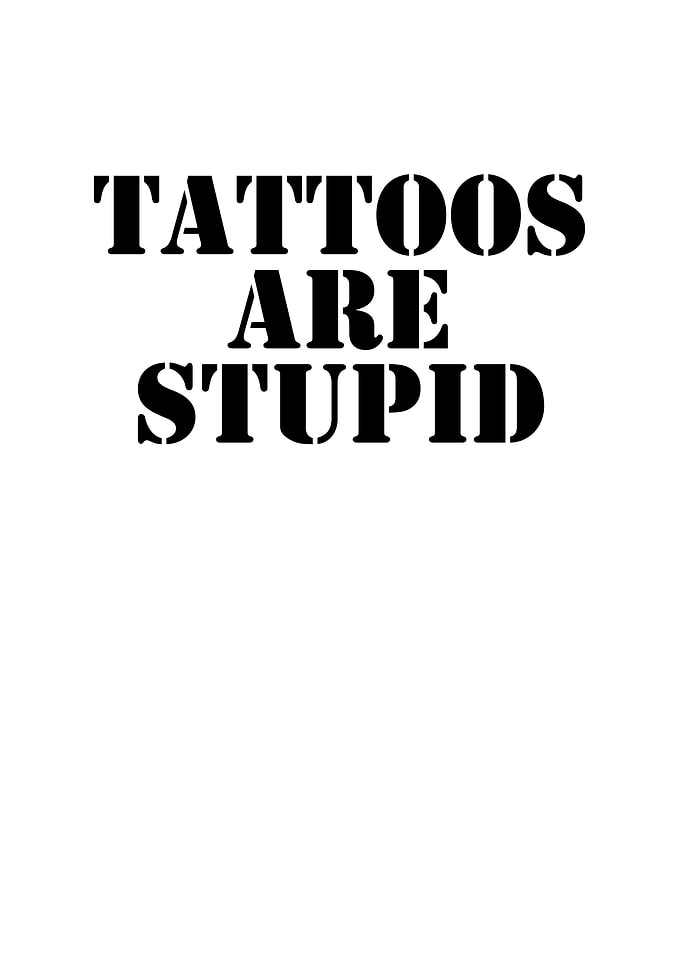 Tattoos Are Stupid