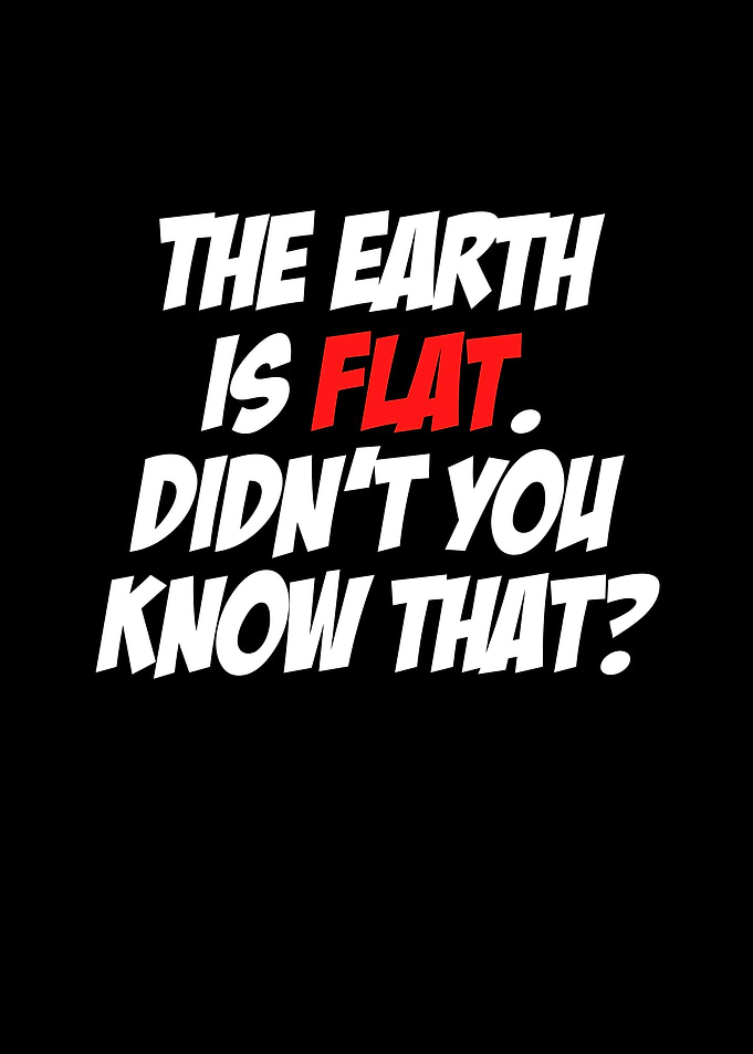 The Earth is Flat Didnt