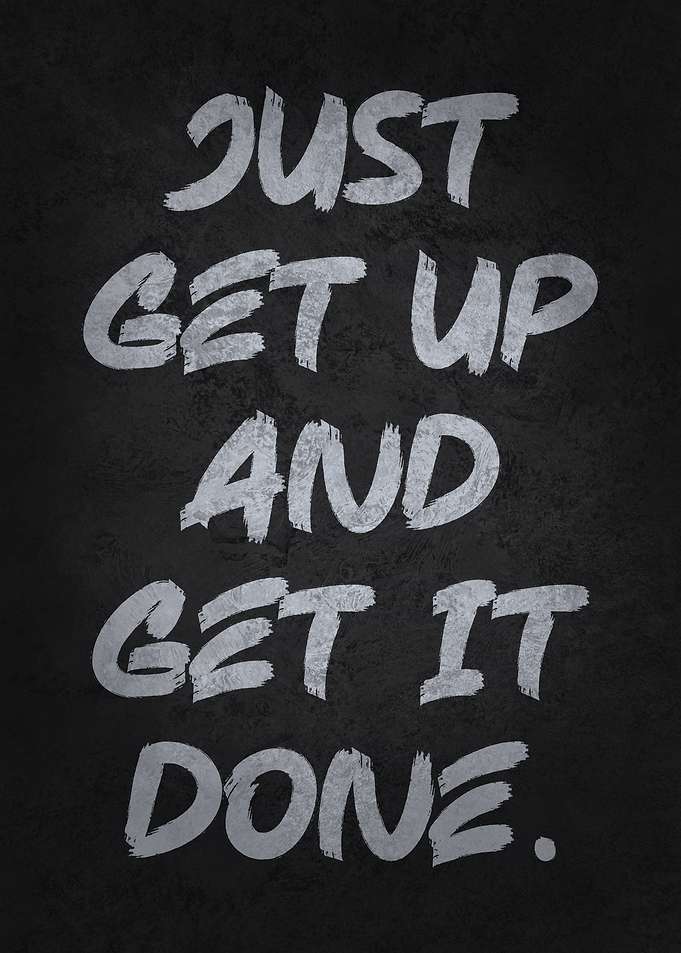 Get Up and Get It Done