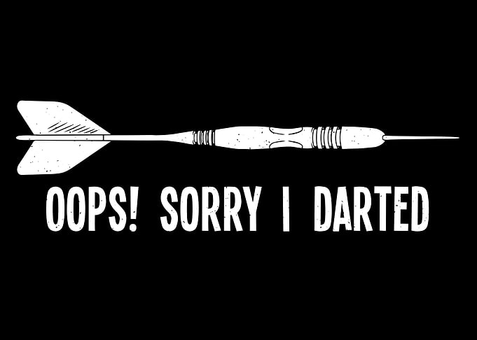 Sorry I Darted Funny Darts