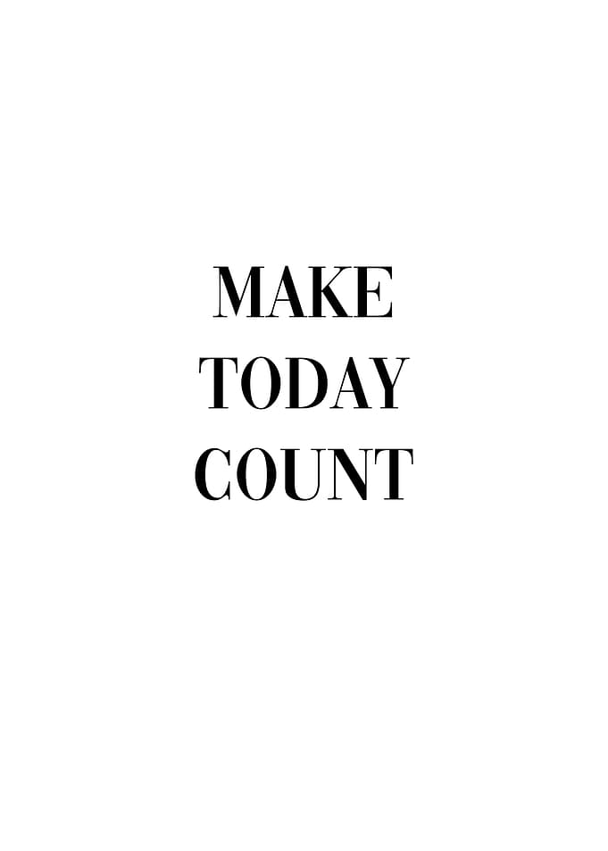 Make Today Count