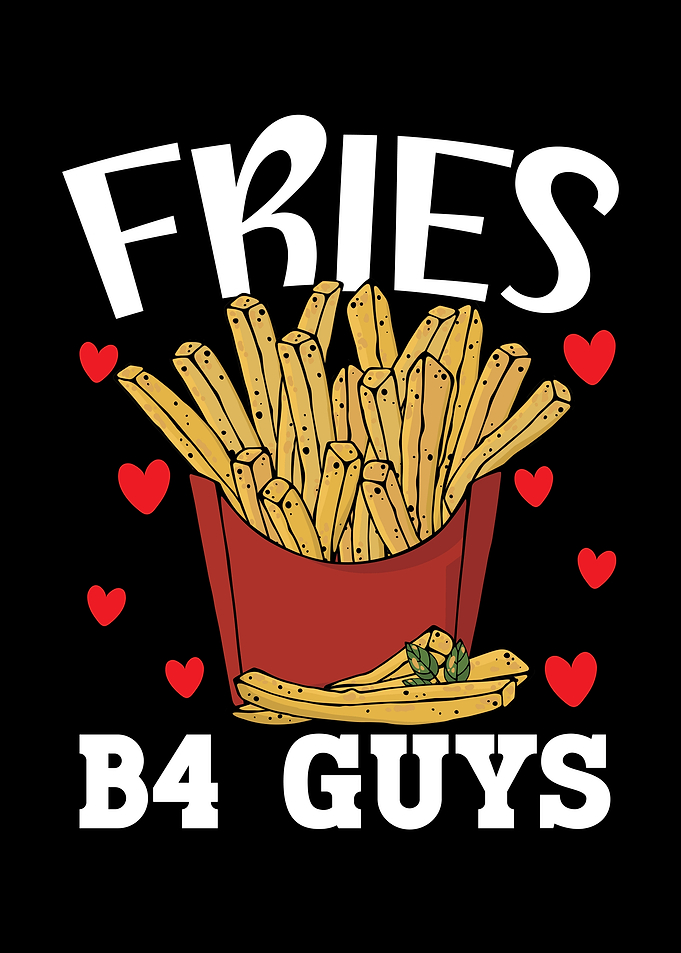 Fries B4 Guys