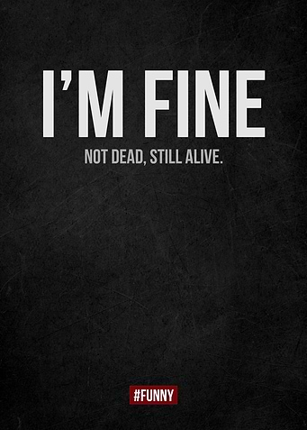 Funny Im Fine