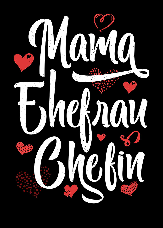 Mama Ehefrau Chefin Mutter