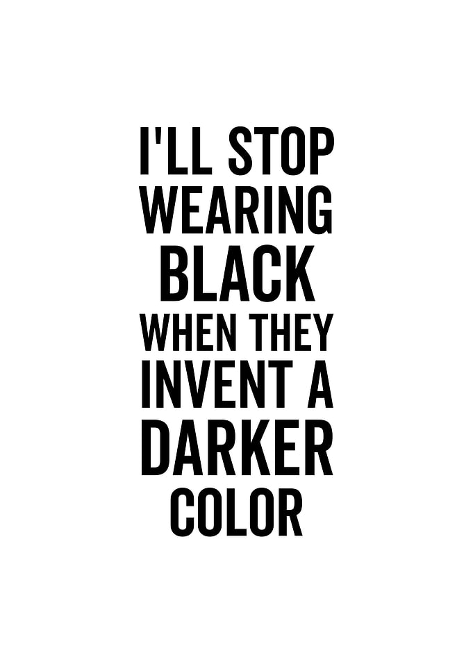 Ill Stop Wearing Black