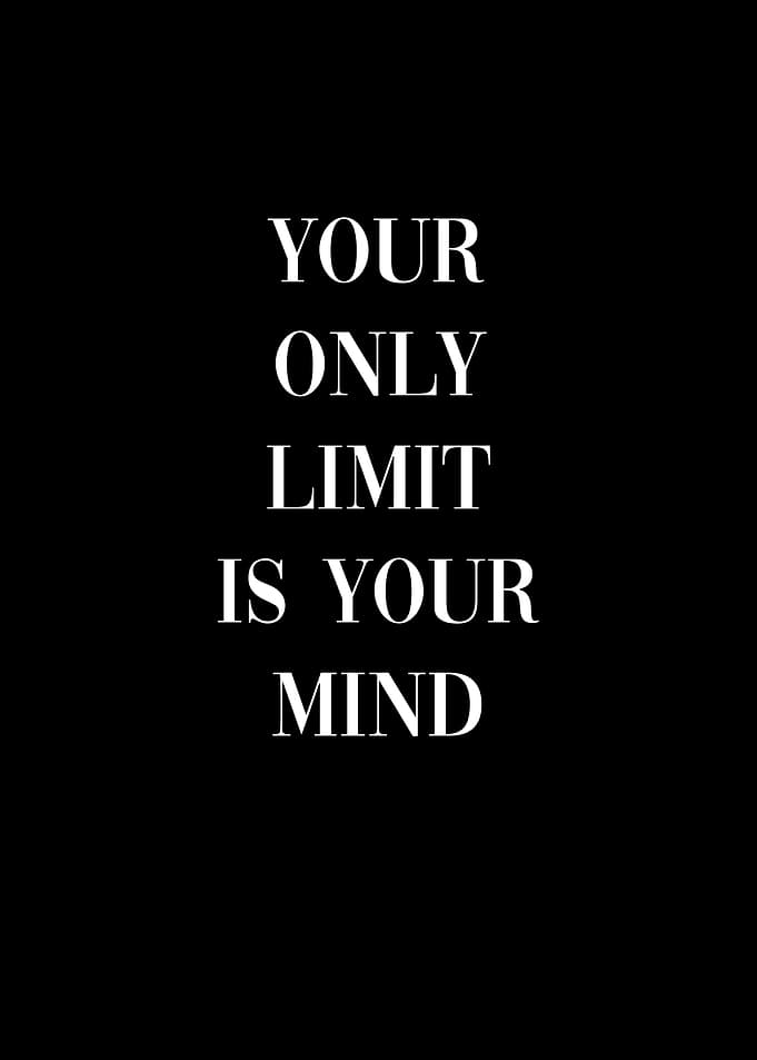 Your limit is your mind