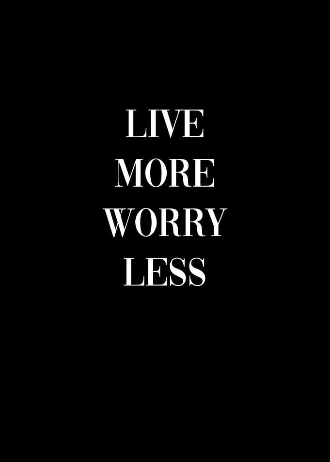 Live More Worry Less