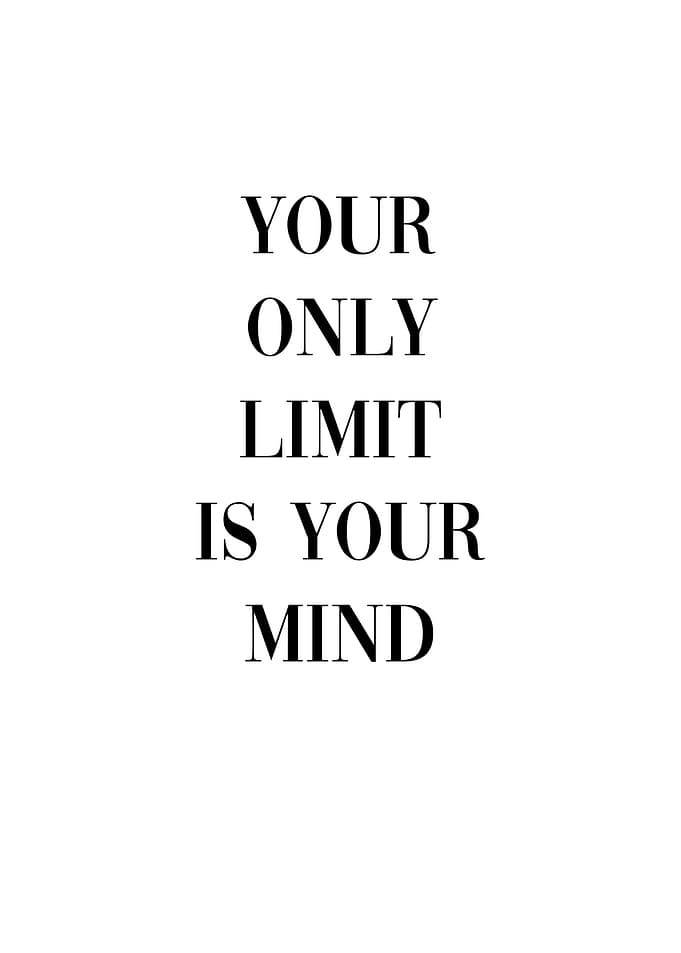 Your limit is your mind