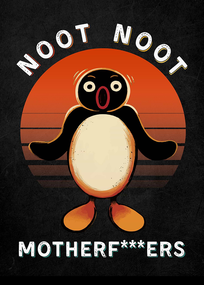Noot Noot Motherfuckers