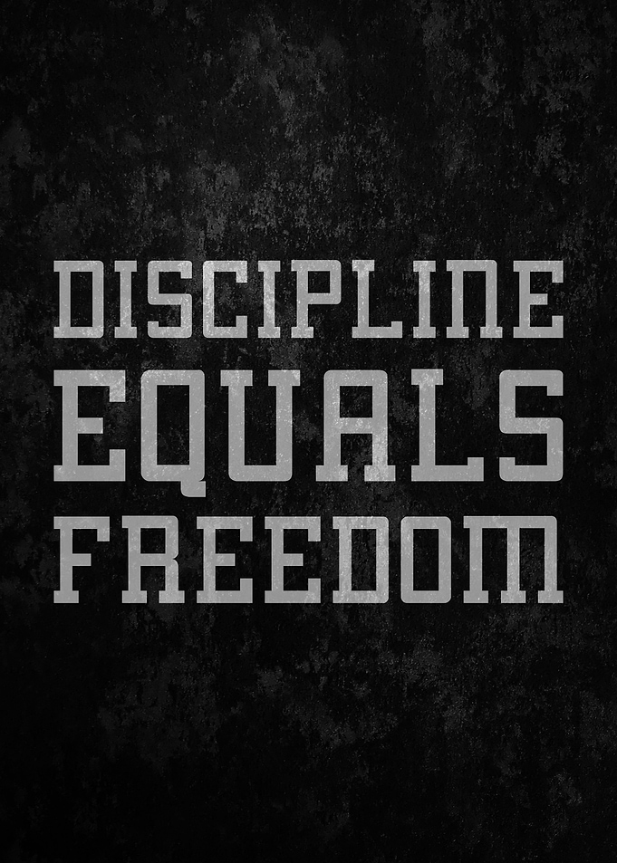 Discipline Equals Freedom