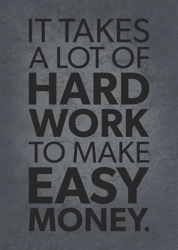 Easy Money vs Hard Work