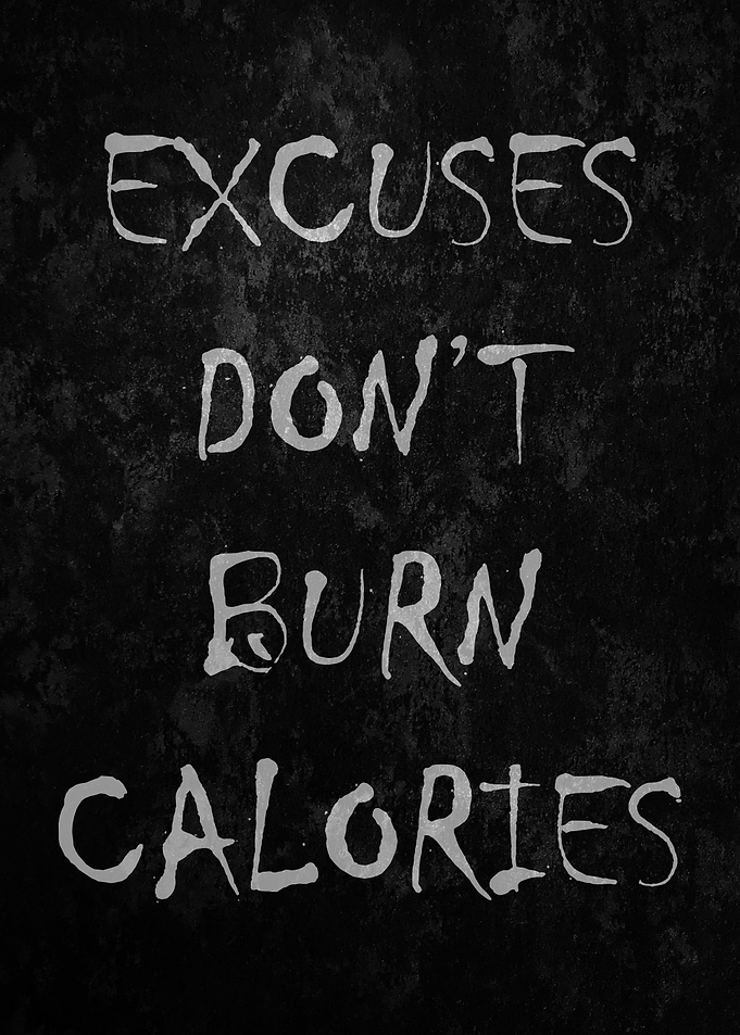 Excuses Dont Burn Calorie