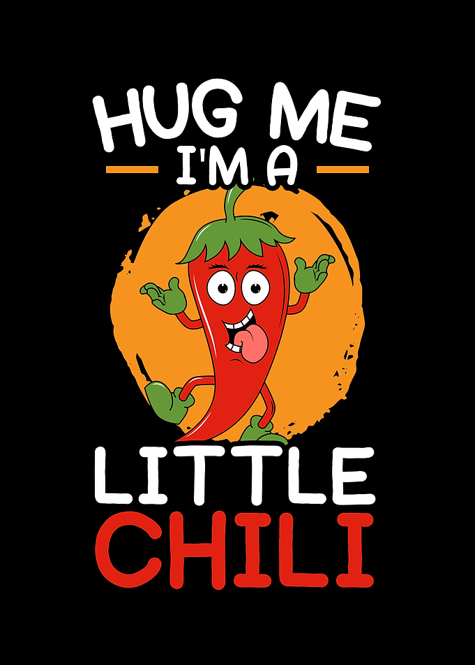 Hug Me Im A Little Chili