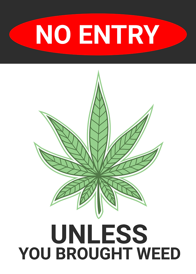 NO ENTRY FUNNY WEED