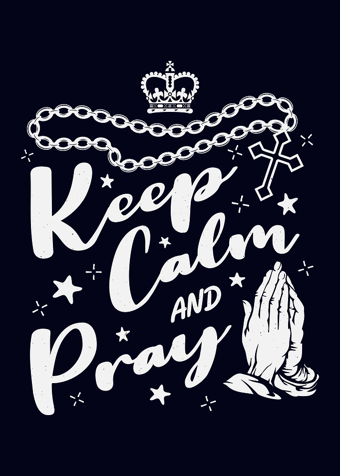 Keep calm and pray