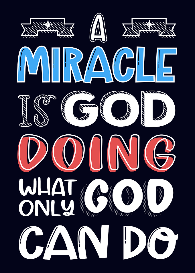 A miracle is God doing