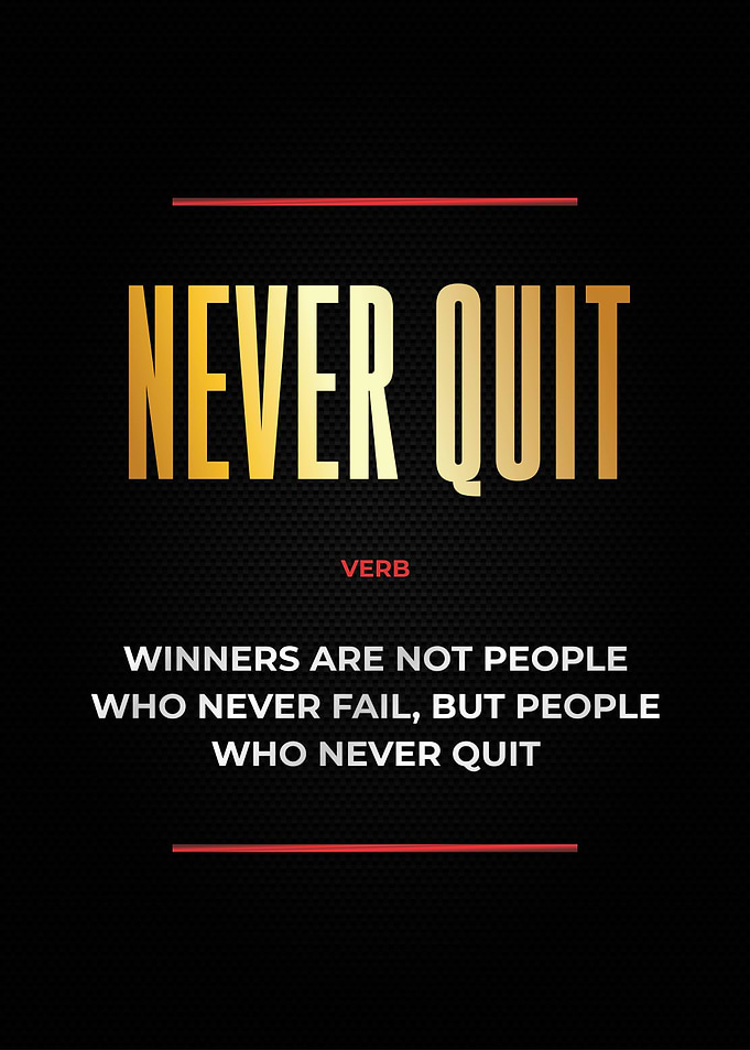 never quit