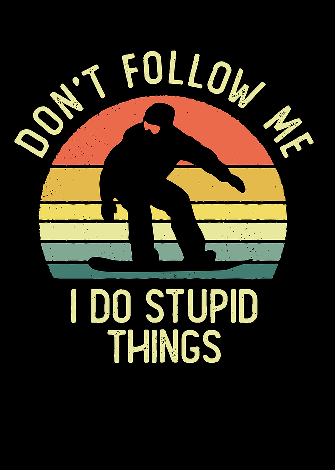 Funny Snowboarder Saying