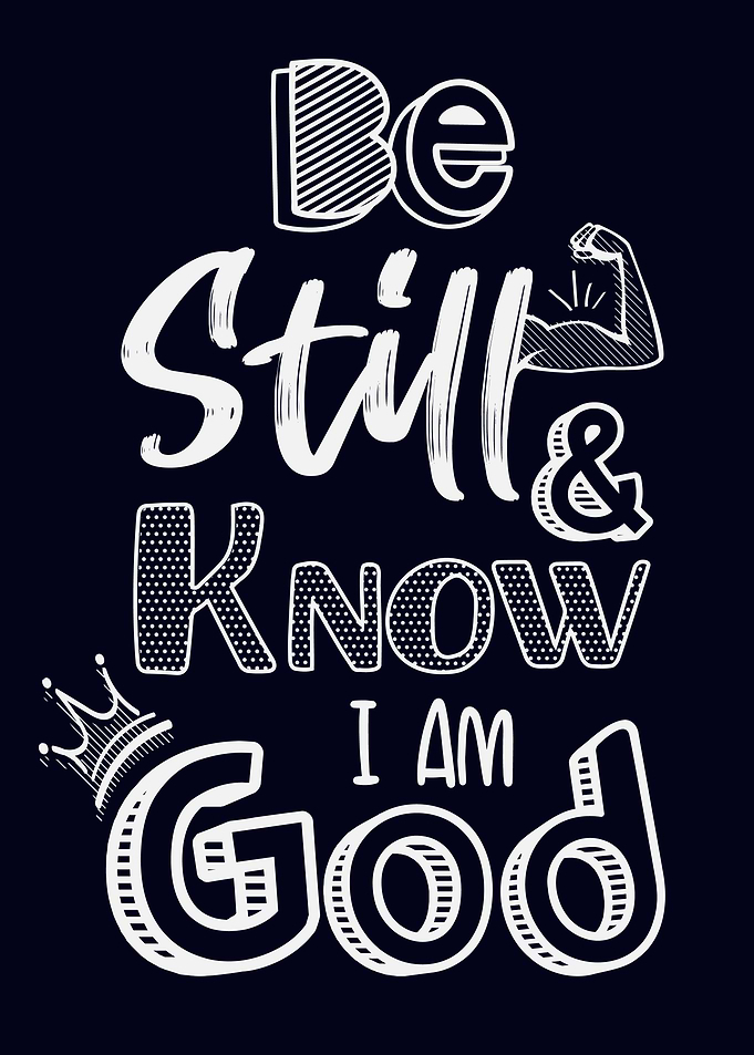 Be Still And Know I Am God