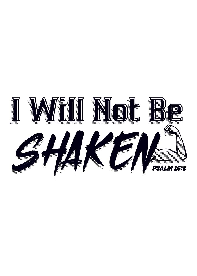I will not be shaken