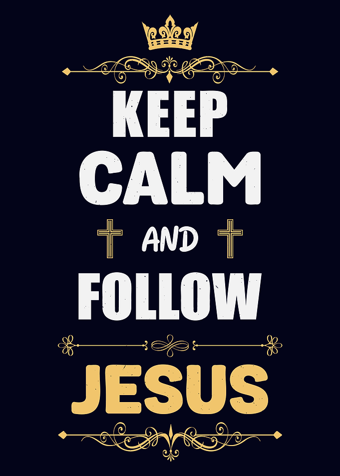 Keep calm and follow Jesus