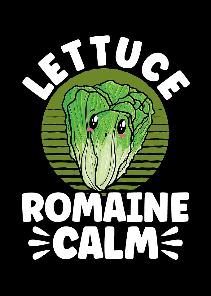 Lettuce Romaine Calm