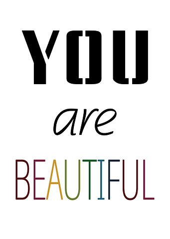 You are beautiful