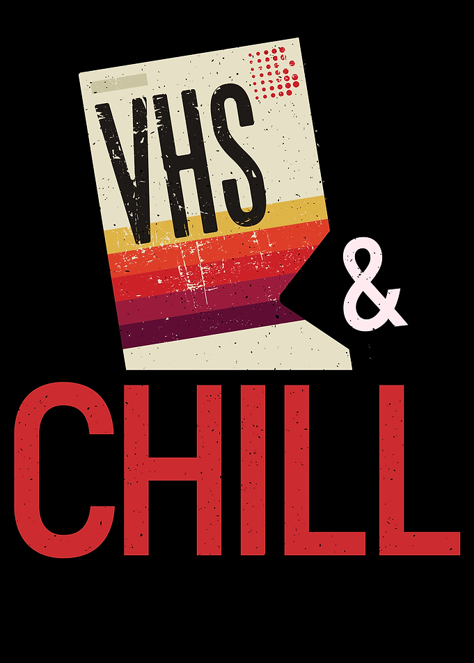VHS and Chill Old School
