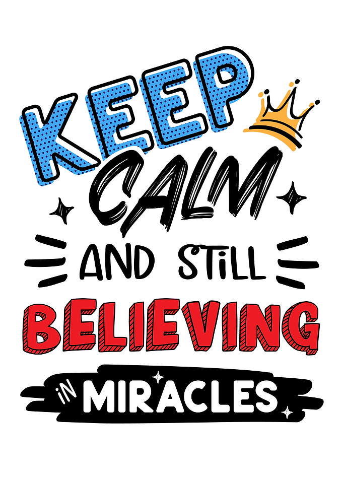 Keep Calm still believing