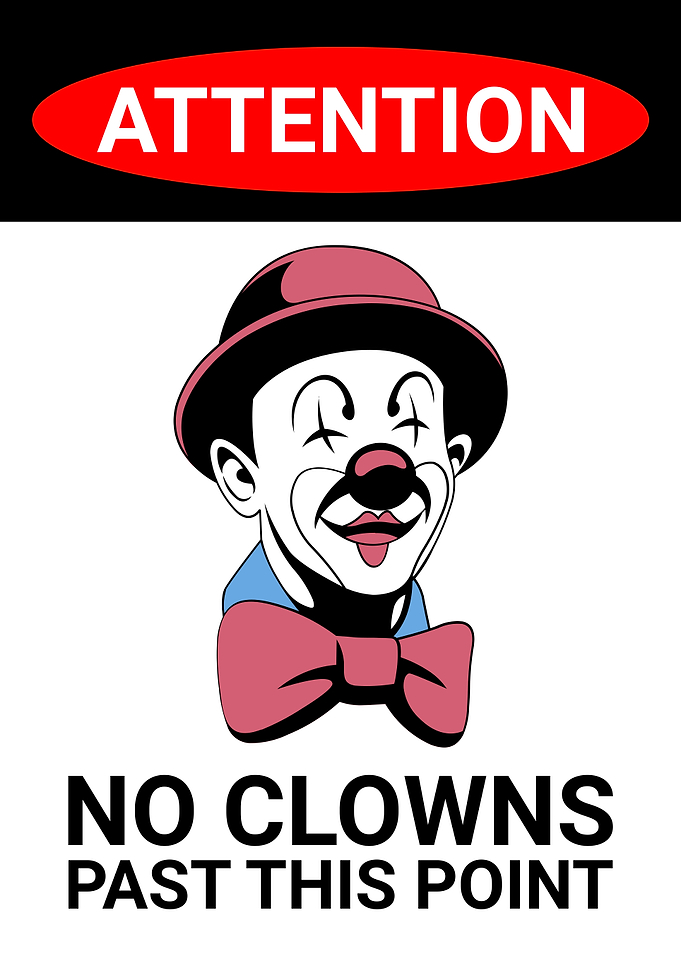 NO CLOWNS PAST THIS POINT