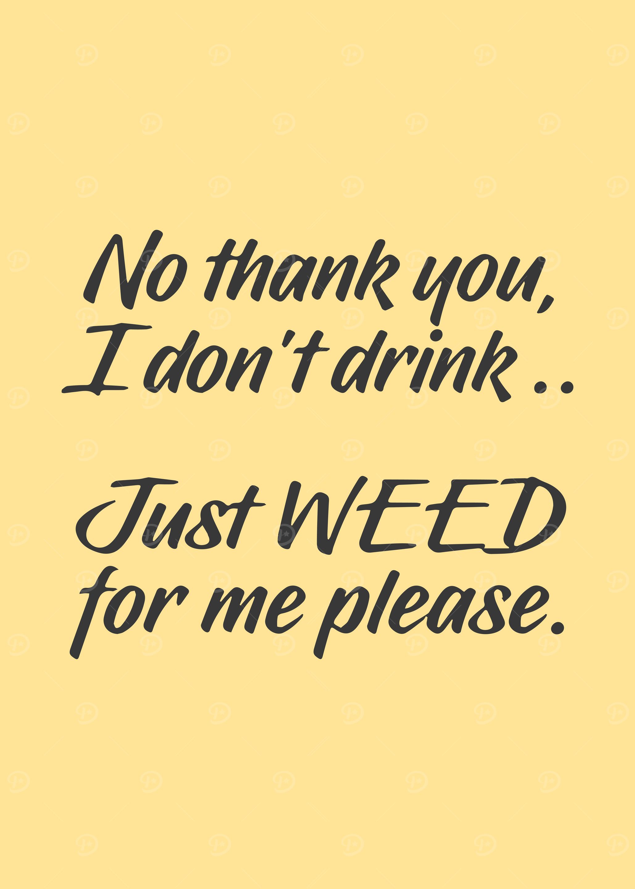 Just weed for me please