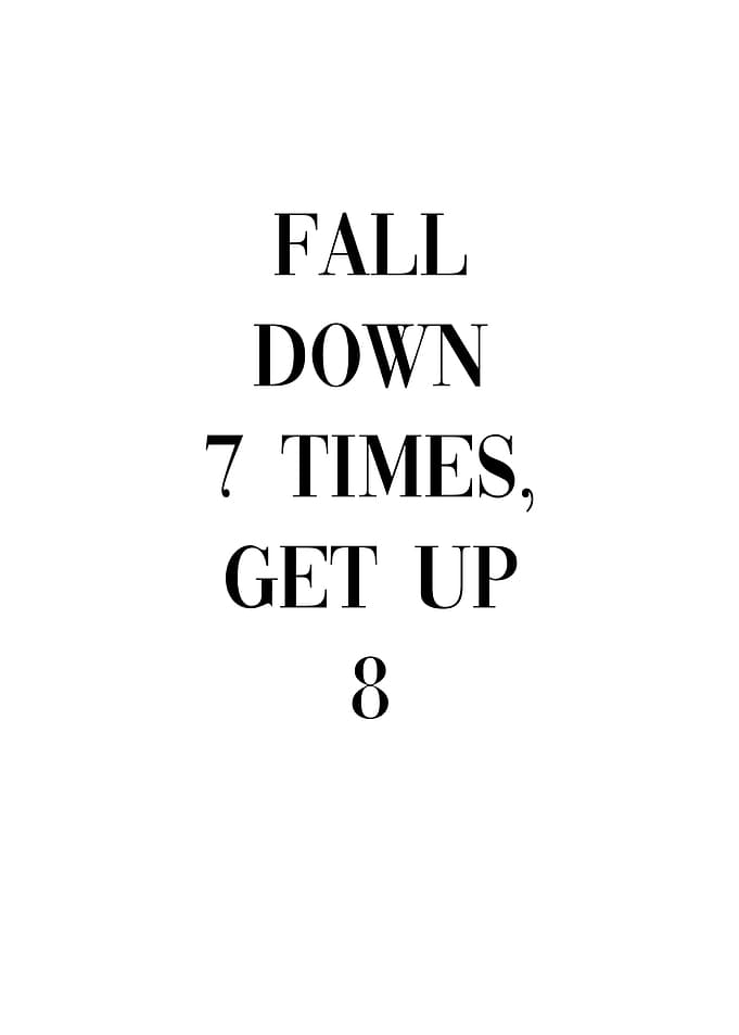 Fall Down 7 Times Get Up