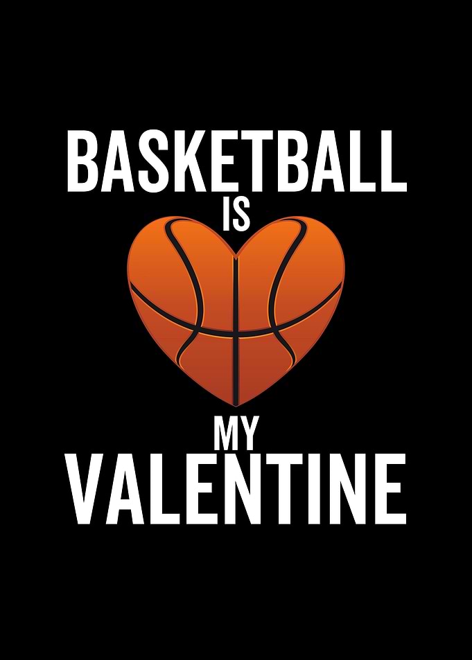 Basketball is My Valentine