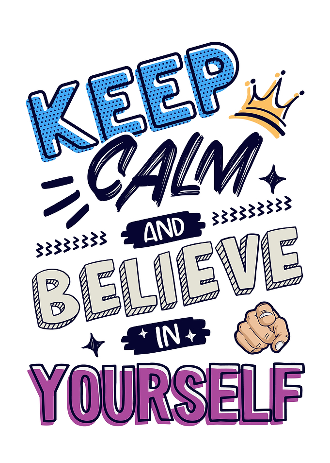 Keep calm believe yourself