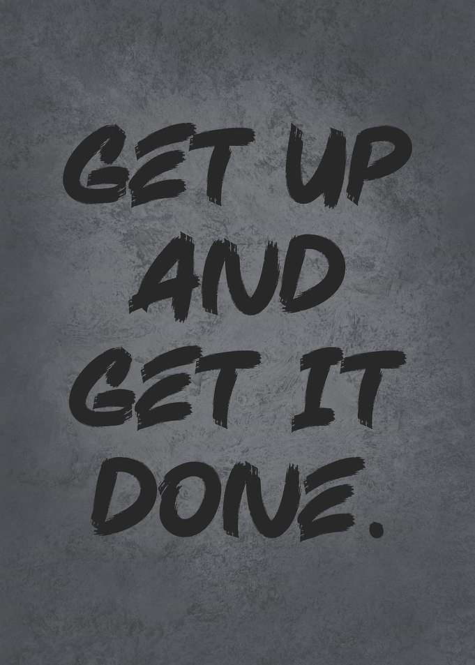 Get Up And Get I Done