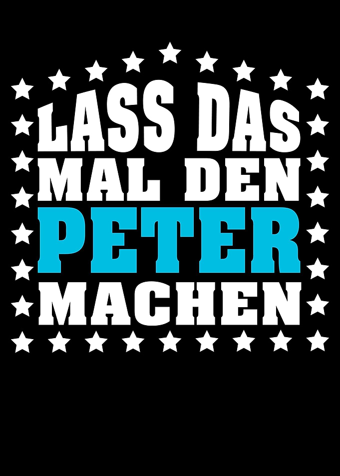 Lass das mal den PETER