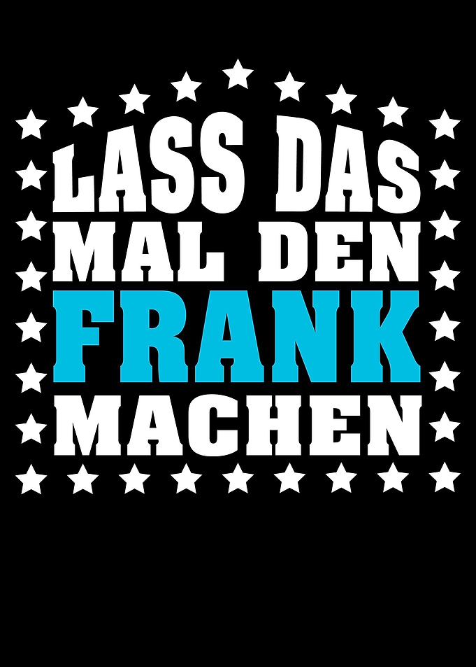 Lass das mal den FRANK