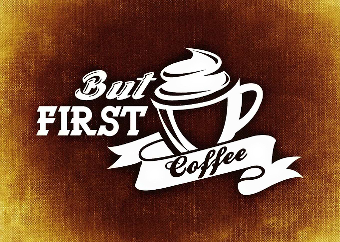 but first coffee