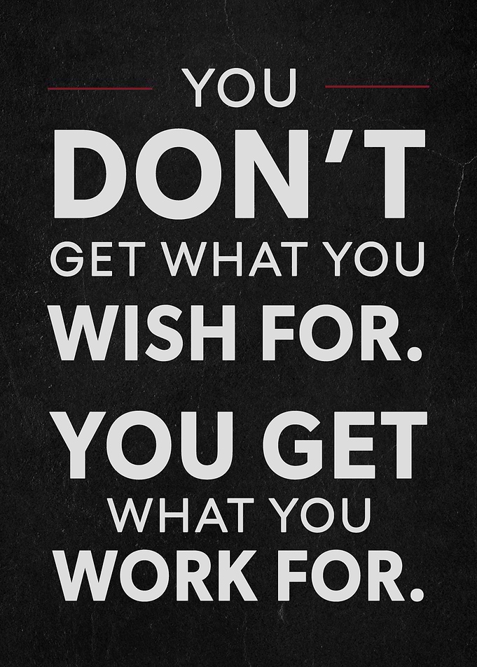 you dont get what you work