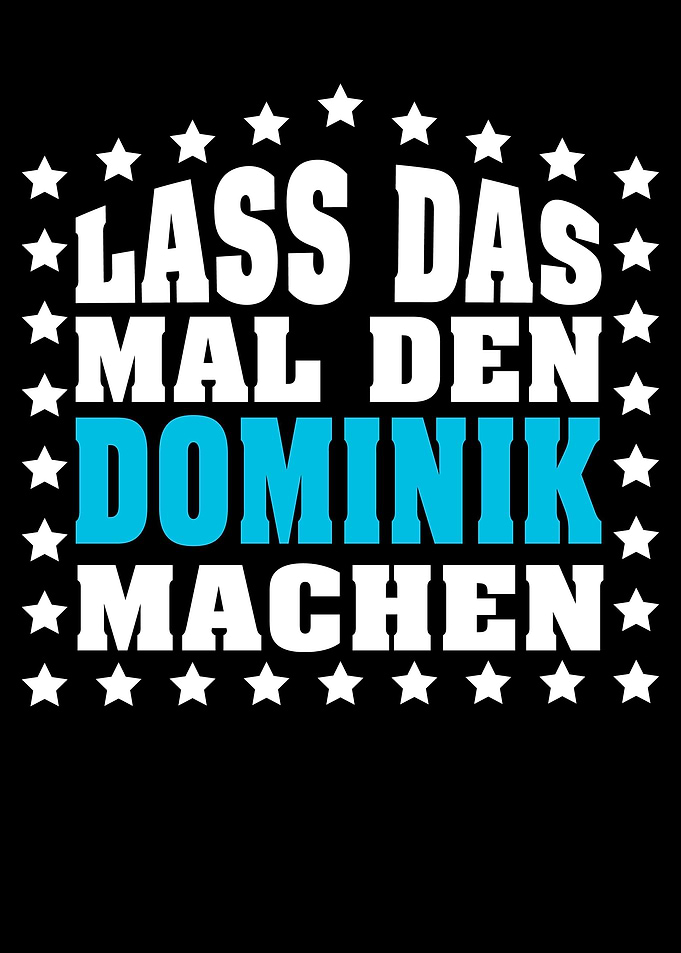 Lass das mal den DOMINIK
