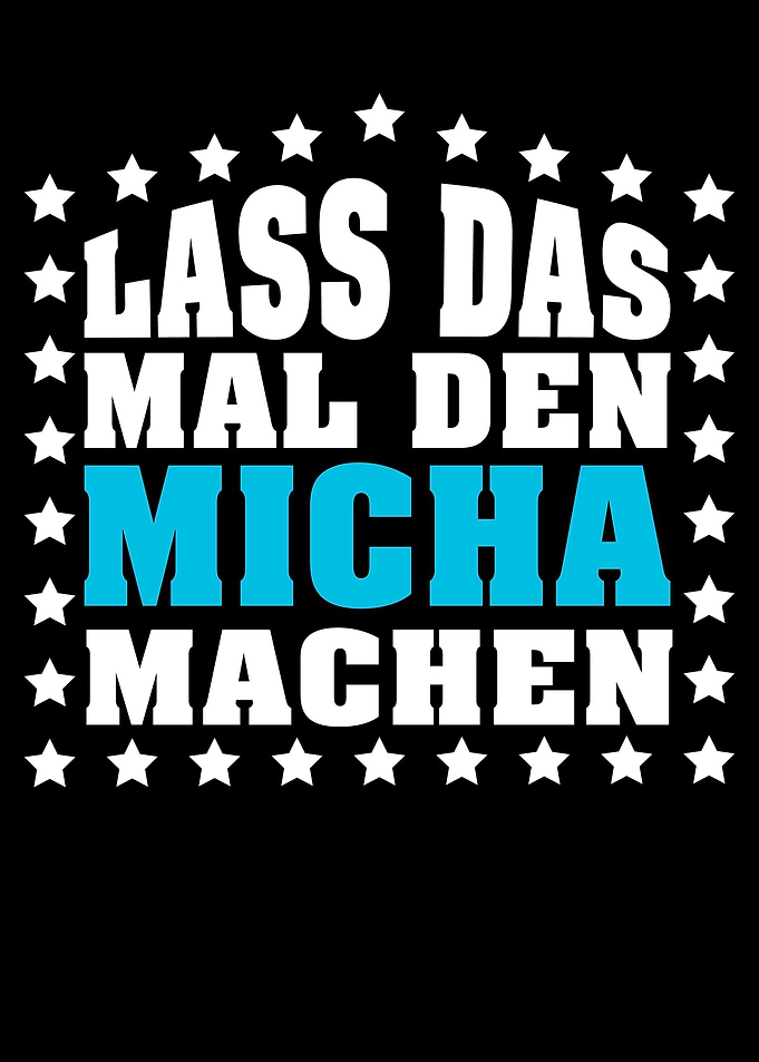 Lass das mal den MICHA