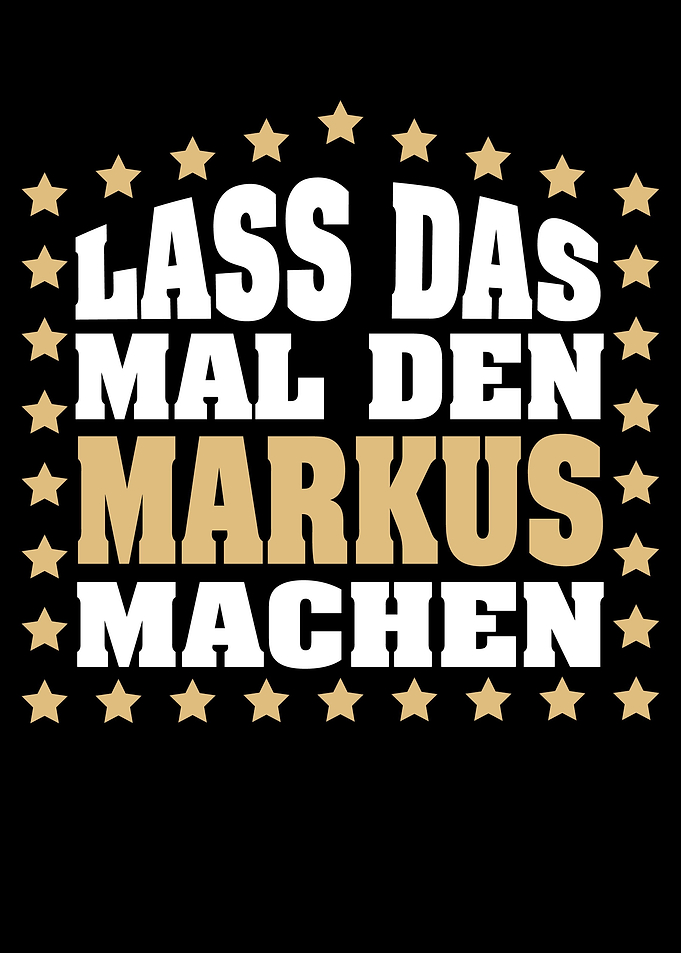 Lass das mal den MARKUS