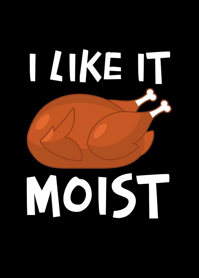 I Like It Moist